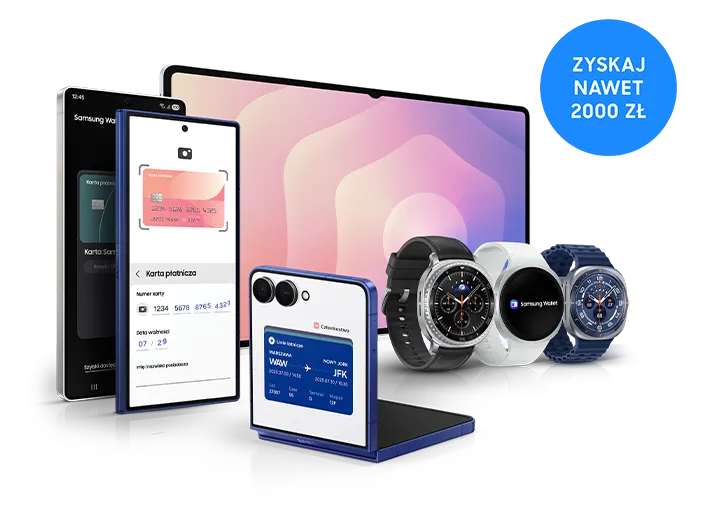 Kup wybrane urządzenie Galaxy objęte promocją i zyskaj do 2000 zł zwrotu. Sprawdź Samsung Wallet i dodaj swoją kartę